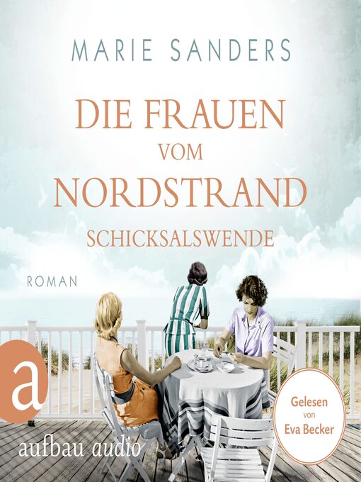 Title details for Die Frauen vom Nordstrand--Schicksalswende--Die Seebad-Saga, Band 2 (Ungekürzt) by Marie Sanders - Available